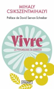 Vivre la psychologie du bonheur - Mihaly CSIKSENTMIHALYI - meilleur livre à lire