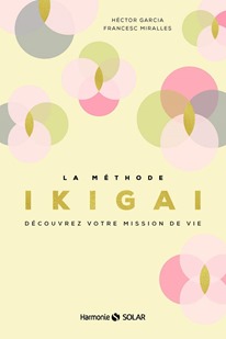 Couverture de La méthode IKIGAI - Francesc Miralles et Hector Garcia Couverture de La méthode IKIGAI - Francesc Miralles et Hector Garcia