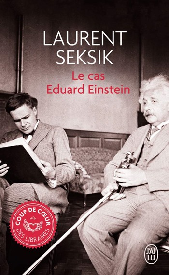 couverture du livre le cas Eduard Einstein - Laurent Seksik couverture du livre le cas Eduard Einstein - Laurent Seksik