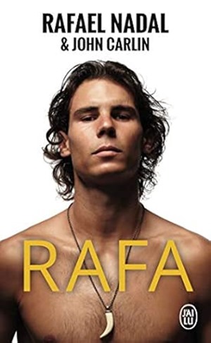 Couverture du livre "Rafa" de Rafael Nadal et John Carlin, dans lequel on suit son parcours et entraînement particulier qui lui assurent une réussite aussi éclatante que longue.
