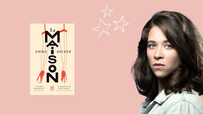 Emma becker écrivaine française de "La maison", un roman surprenant et libérateur sur la prostitution volontaire et la sororité.