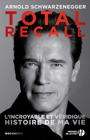 couverture de "Total Recall" de Arnold Schwarzenegger, dans lequel il revient sur son histoire et la construction de sa réussite.